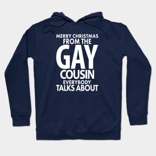 Merry Christmas From the Gay Cousin Everybody Talks About Hoodie